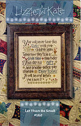 162 Let Them Be Small -- counted cross stitch from Lizzie Kate
